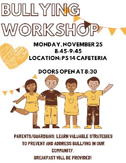 flyer advertising bullying workshop on monday, november 25, 8:30-10:00 in the PS 14 cafeteria. Topic is identifying and addressing bullying.